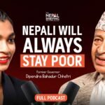 Why Nepalese Will Always Stay Poor | Sushmita Baniya | Dipendra B. Chhetri | TNB Unfiltered Ep. 3